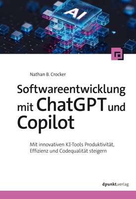 Softwareentwicklung mit ChatGPT und Copilot, Nathan B. Crocker