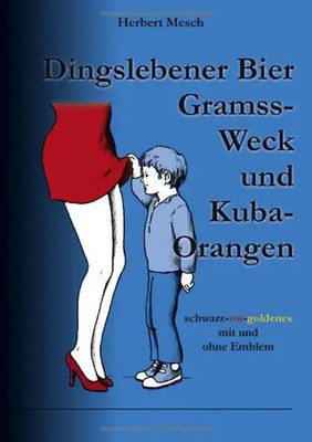 Dingslebener Bier, Gramss-Weck und Kuba-Orangen