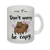 Don’T Worry Be Capy Capybara Glas Tasse