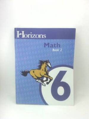 Horizons Mathematics, Grade 6: Student Workbook, Book 2 - Paperback - GOOD