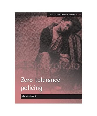 Zero tolerance policing, Maurice Punch