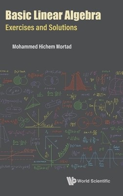 Basic Linear Algebra: Exercises And Solutions by Mohammed Hichem Mortad Hardcove
