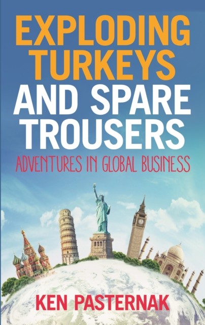 Exploding Turkeys and Spare Trousers: Adventures in  by Ken Pasternak PAPERBACK