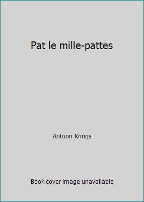 Pat le mille-pattes by Antoon Krings