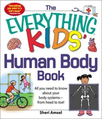 The Everything KIDS' Human Body Book: All You Need to Know About Your Bod - GOOD