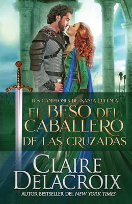 Claire Delacroix | El beso del caballero de las Cruzadas | Taschenbuch (2021)