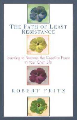 Path of Least Resistance: Learning to Become the Creative Force in Your O - GOOD