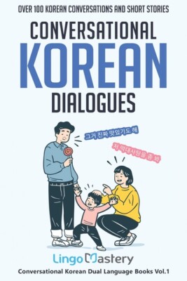Conversational Korean Dialogues: Over 100 Korean Conversations And Short St...