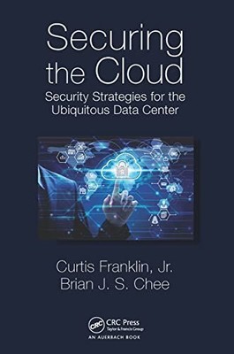 Securing the Cloud: Security Strategies for the Ubiquitous Data Center by Curti