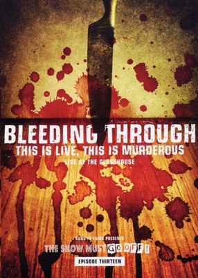 Bleeding Through - This Is Live, This Is Murderous, The Show Must Go On! (2004)