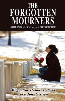 The Forgotten Mourners: Sibling Survivors of Suicide by Magdaline Desousa (Engli