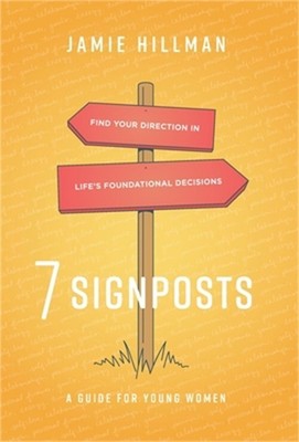 7 Signposts: Find Your Direction in Life's Foundational Decisions (Hardback or C