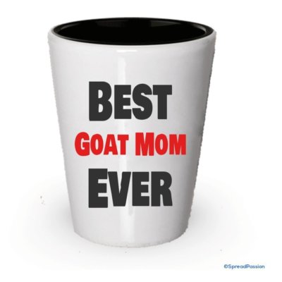 Best Goat Mom Ever Shot Glass- Gifts for Mom 