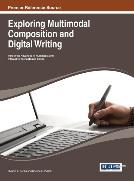 Richard E. Ferdig (U. A.) | Exploring Multimodal Composition And Digital Writing-image
