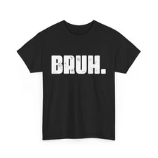 Bruh Shirt, Sarcastic Saying Bruh Meme Bro Men Boys Funny Shirt