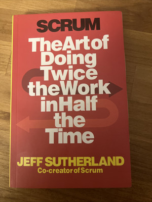 Scrum: The Art of Doing Twice the Work in Half the Time - Paperback ...