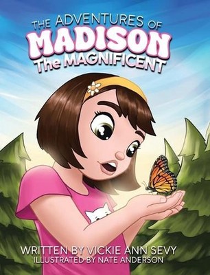 The Adventures of Madison the Magnificent by Vickie Ann Sevy Hardcover Book