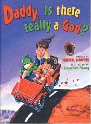 Daddy, Is There Really a God? - hardcover, John Morris, 9780890511886, new