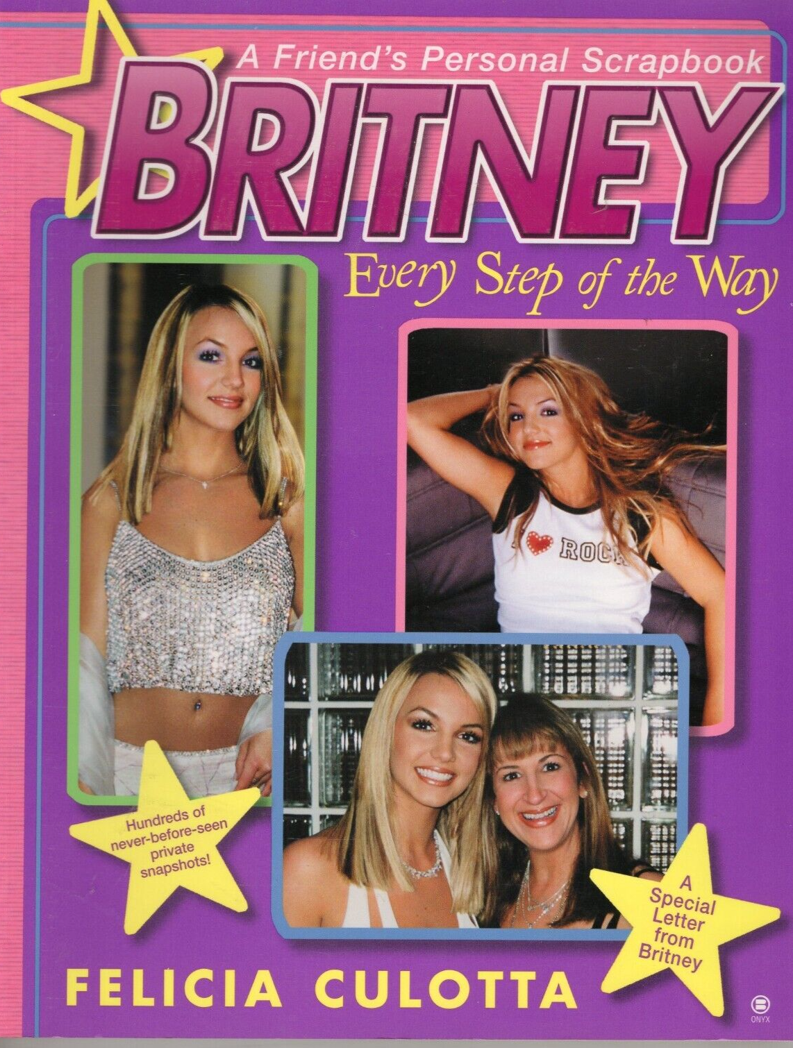 Britney Spears Every Step of the Way Felicia Culotta 2000 A Friend's Scrapbook