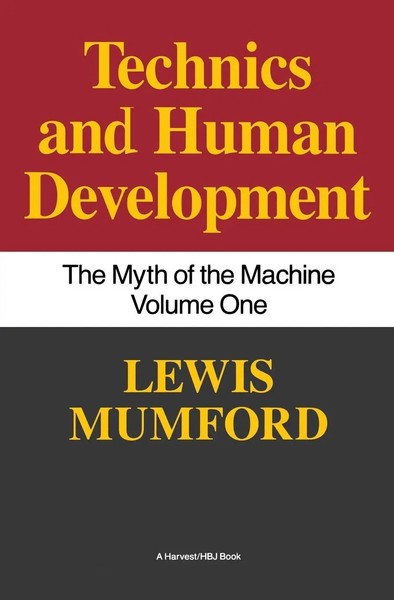 Technics And Human Development The Myth Of The Machine, Vol. I Lewis Mumford-image