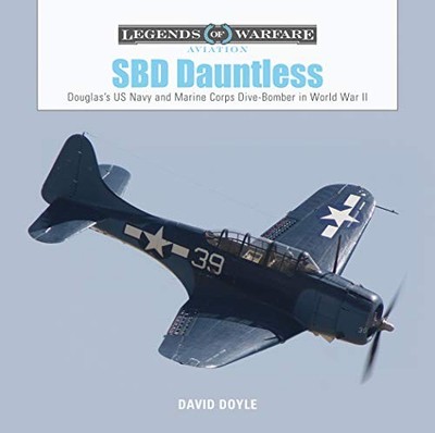 SBD DAUNTLESS: DOUGLAS'S US NAVY AND MARINE CORPS By David Doyle - Hardcover NEW