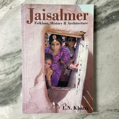 Jaisalmer - Folklore History & Architecture by I.N. Khatri / India Local Culture