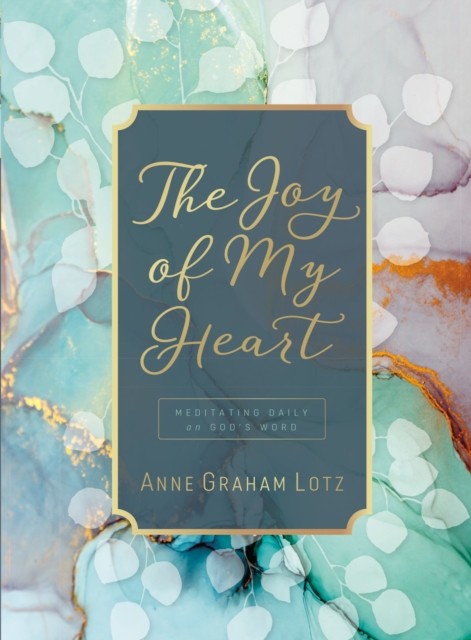 The Joy of My Heart by Anne Graham Lotz (Hardback Book)