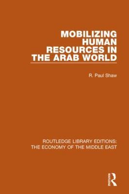 Mobilizing Human Resources in the Arab World, Hardcover by Shaw, R. Paul, Bra...