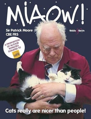 Miaow!: Cats really are nicer than people! by Sir Patrick Moore 1845844351