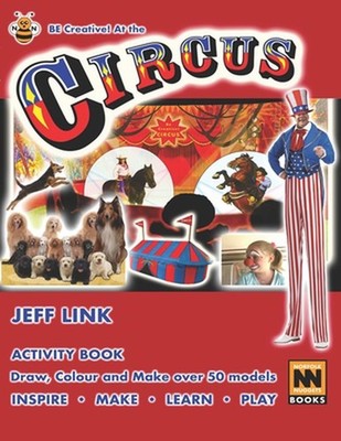 Be Creative! At the Circus: Activity Book - Draw, Colour and Make over 50 models