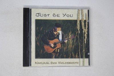 Just Be You CD by Natural Bob Holdsworth
