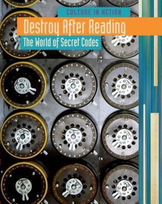 Destroy after Reading: the World of Secret Codes Hardcover Mary C