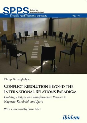 Conflict Resolution Beyond the International Relations Paradigm Gamaghelyan Buch