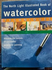 North Light Illustrated Book of Watercolor Techniques by Mark Topham 1997,...
