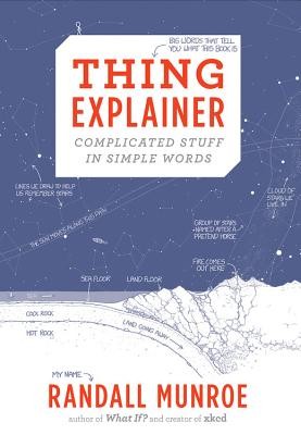Thing Explainer: Complicated Stuff in Simple Words by Munroe, Randall