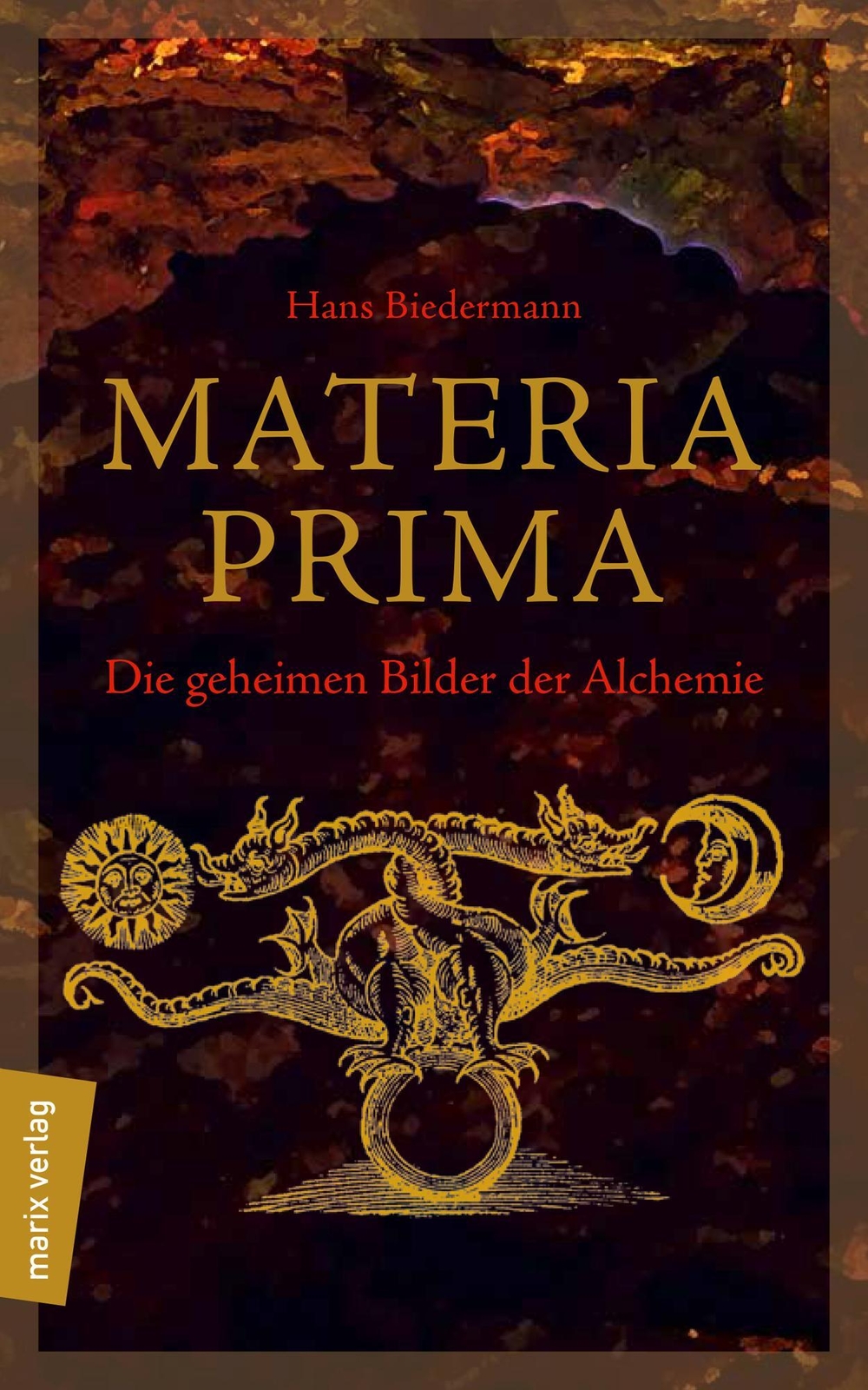 Materia Prima | Die Geheimen Bilder Der Alchemie | Hans Biedermann |