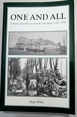 One and All: The History of the Duke of Cornwall's Li by White, W. H. 1873951450