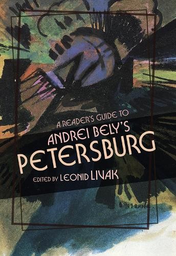 A Reader's Guide to Andrei Bely's ""Petersburg by Leonid Livak - 9780299319342