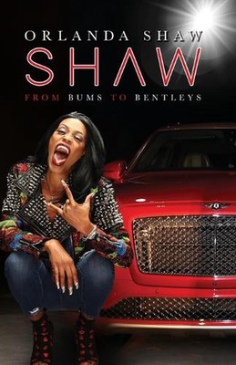Shaw: From Bums to Bentleys by Orlanda Shaw Paperback Book