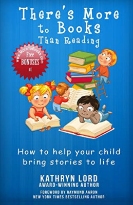 There's More to Books Than Reading: How to Help Your Ch - Paperback NEW Lord, Ka