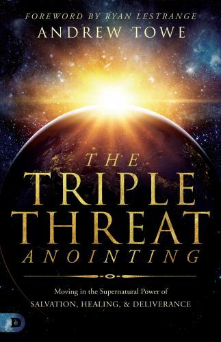 The Triple Threat Anointing: Moving in th- 9780768457148, paperback, Andrew Towe