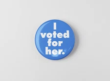 I Voted For Her Button 1.25" Button Pin Kamala Harris Hillary Clinton Anti Trump