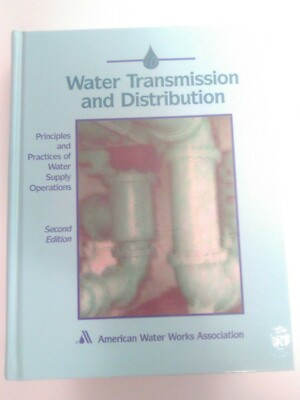 Water Transmission and Distribution (Principles and Practices of Water Supply Op