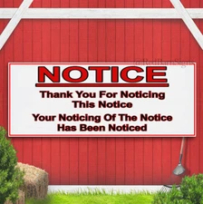 NOTICE Thank You For Noticing This Notice Sign Funny Banner Sign