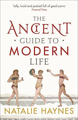 The Ancient Guide to Modern Life, by Natalie Haynes, New Book