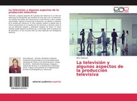 Nino Gelovani | La TelevisióN Y Algunos Aspectos De La ProduccióN Televisiva