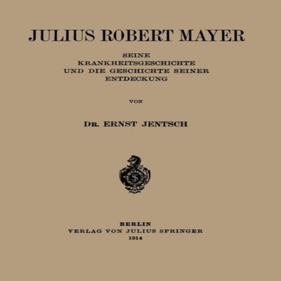 Julius Robert Mayer Seine Krankheitsgeschichte Und Die Geschichte