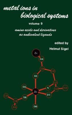 Metal Ions in Biological Systems : Amino Acids and Derivatives As Ambivalent ...