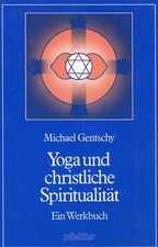 Buch: Yoga und christliche Spiritualität, Gentschy, Michael. 1989, Ein Werkbuch