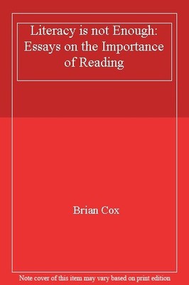 Literacy is not Enough: Essays on the Importance of Reading,Bria